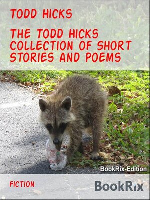 cover image of The Todd Hicks Collection of Short Stories and Poems